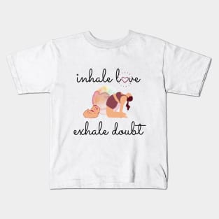 Inhale the Love, Exhale the Doubt Kids T-Shirt